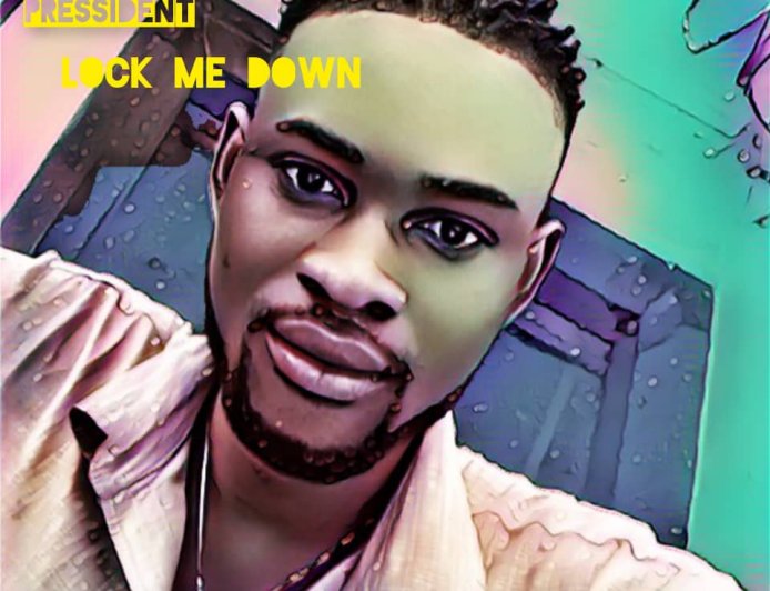 PRESSIDENT - LOCK ME DOWN