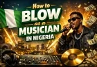 How to Blow as a Musician in Nigeria