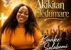 Akikitan Eledumare - Banke Solabomi