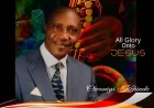 Evang Owoniyi Kehinde - All Glory Unto Jesus